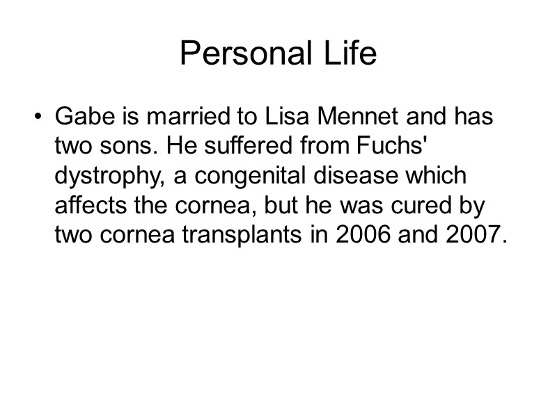 Personal Life Gabe is married to Lisa Mennet and has two sons. He suffered